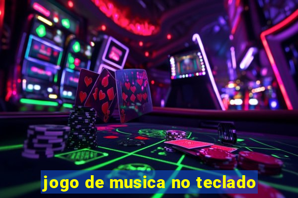 jogo de musica no teclado